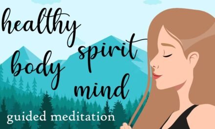 Guided Meditation for a Healthy Body, Spirit, Mind