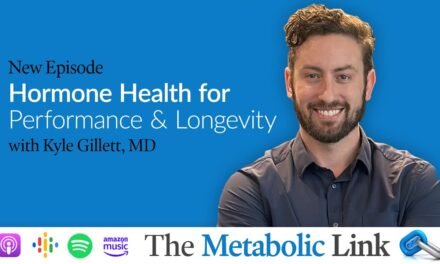 Hormone Health for Performance and Longevity | Kyle Gillett, MD | The Metabolic Link Ep.67