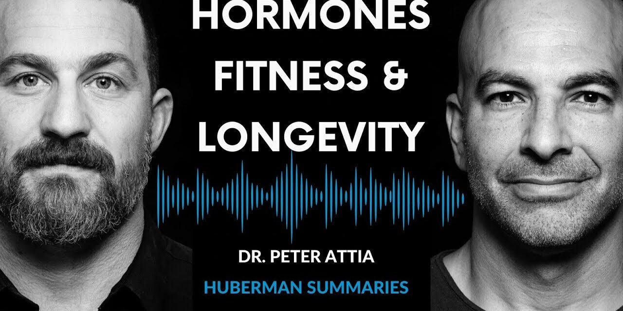 Summary of Dr. Peter Attia: Exercise, Nutrition, Hormones for Vitality & Longevity