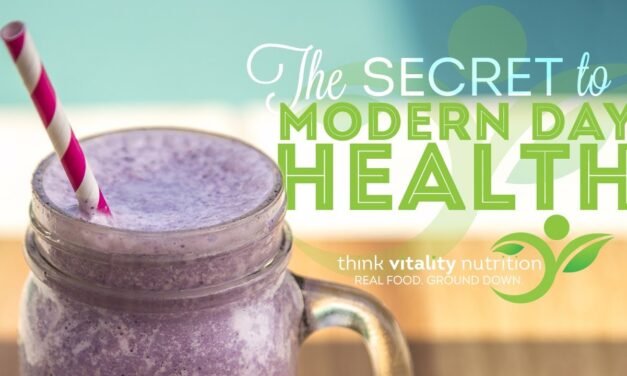 The Secret to Modern Day Health – Think Vitality Nutrition