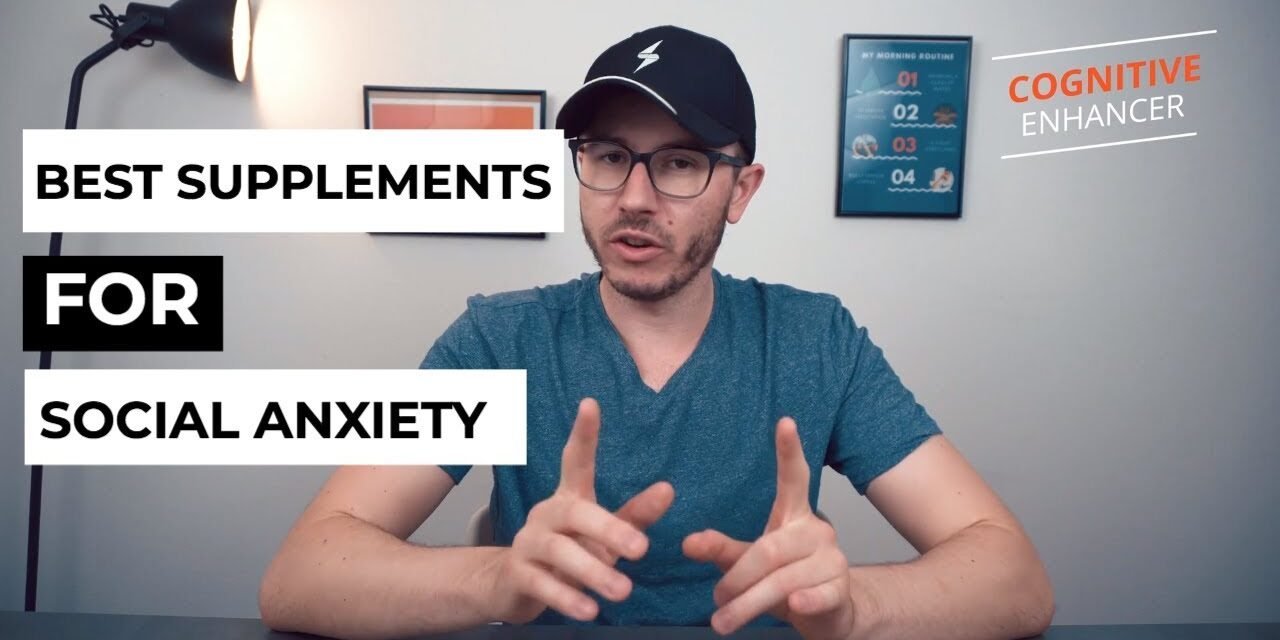 7 Best Supplements & Nootropics For Social Anxiety