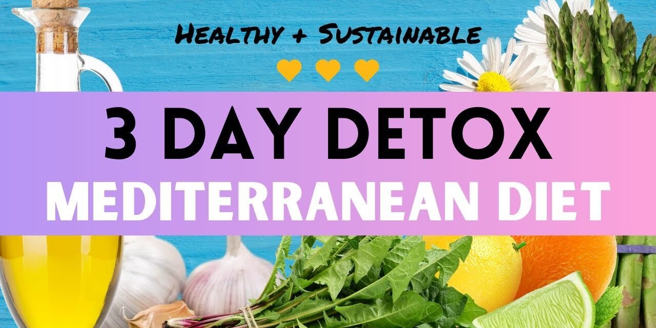 How to Detox Your Body Naturally in 3 Days | Mediterranean Diet Cleanse