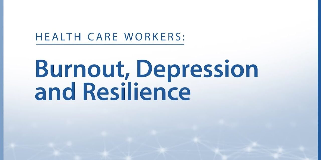 New Solutions for Healthcare Workers: Burnout, Depression, and Resilience (Highlights)