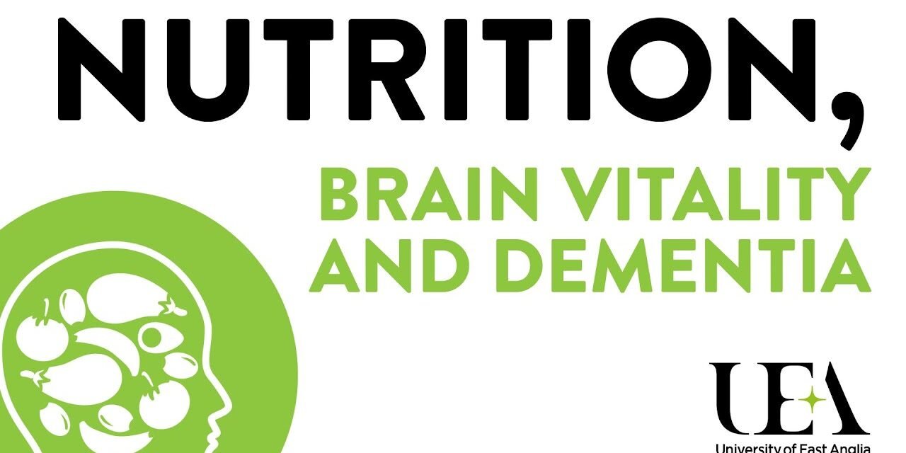 Nutrition, brain vitality and dementia (UEA London Lectures 2019)