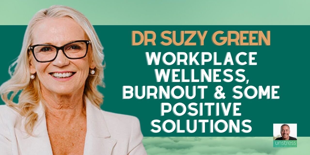 Workplace Wellness Strategies | Overcome Burnout with Dr. Suzy Green’s Positive Solutions | Dr Ron