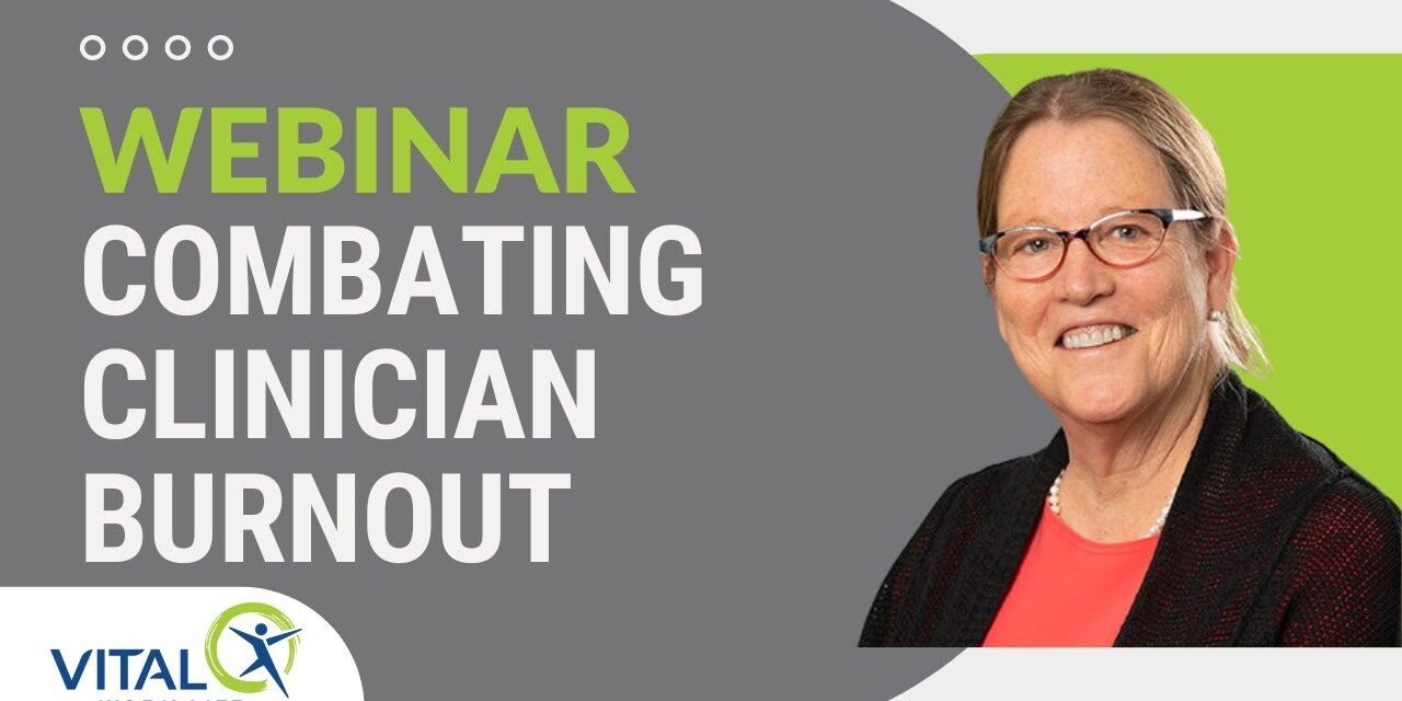 WEBINAR: Combating Clinician Burnout: A Research-based Approach to Solutions 10-108-0419