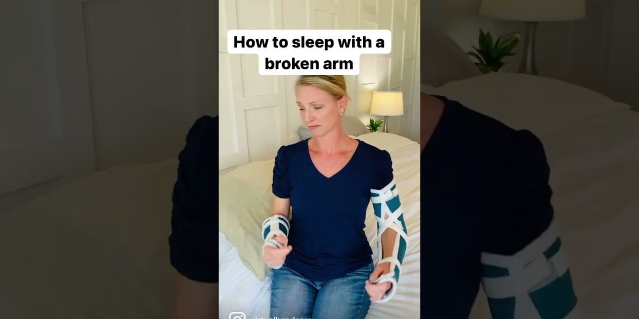 How to Sleep With A Broken Arm and Catch some Zzzzzz's