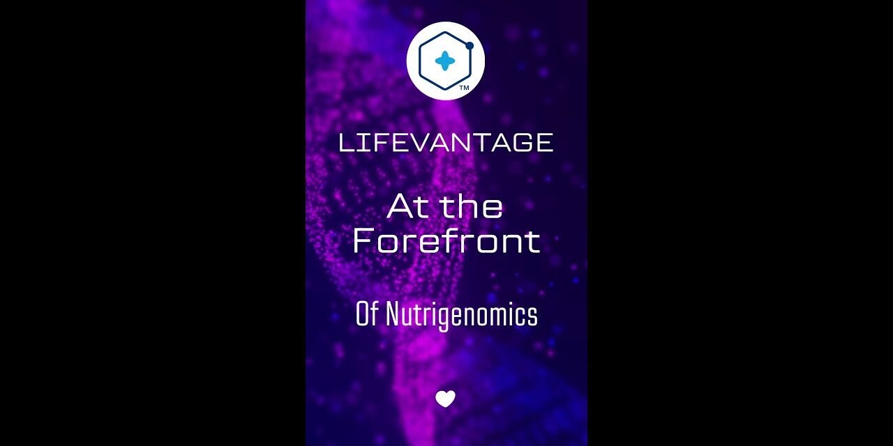 LifeVantage at the Forefront of Nutrigenomics: Top Biohacking Supplements for Activation & Wellness