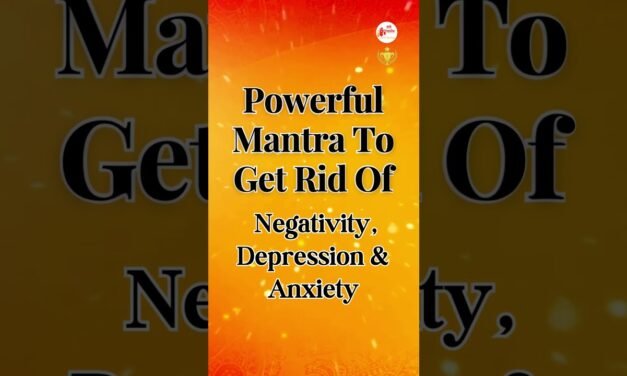 Powerful Mantra to get rid of negativity, depression, and anxiety