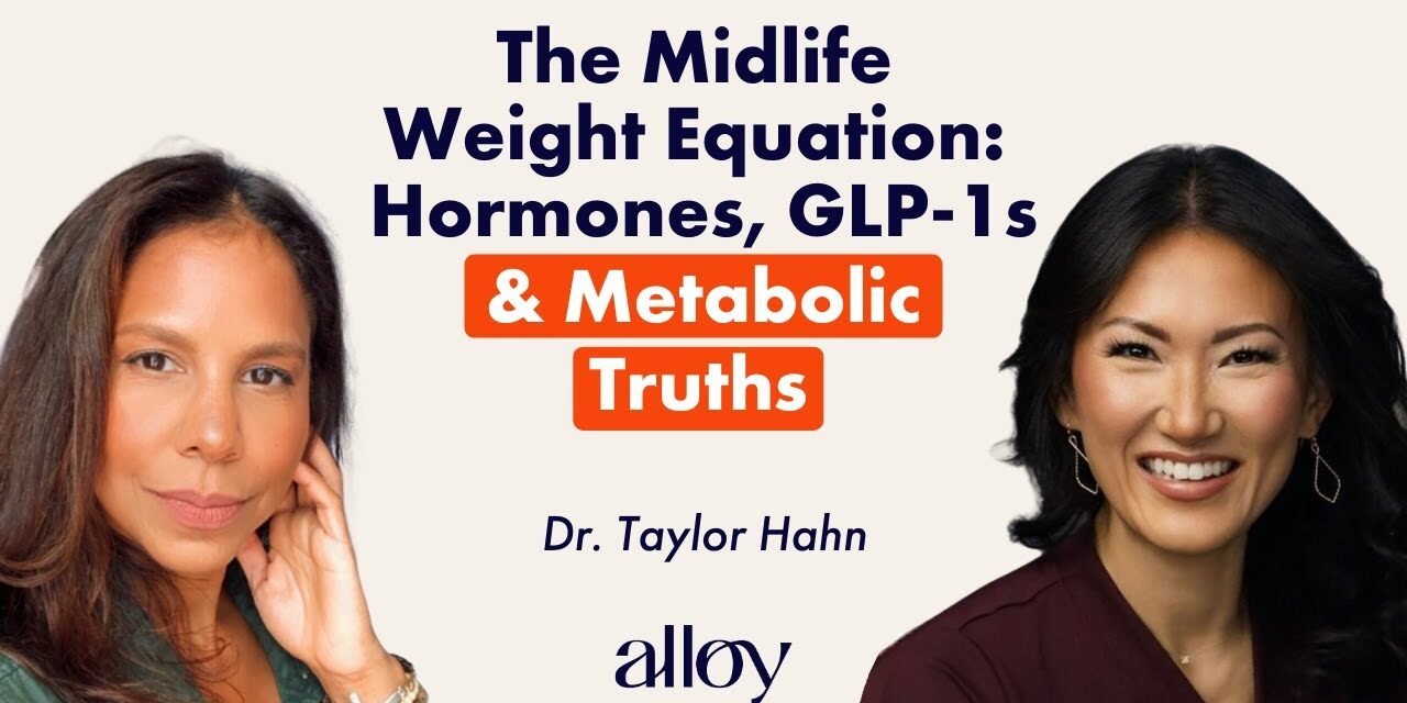 The Midlife Weight Equation: Hormones, GLP-1s & Metabolic Truths | Dr. Taylor Hahn