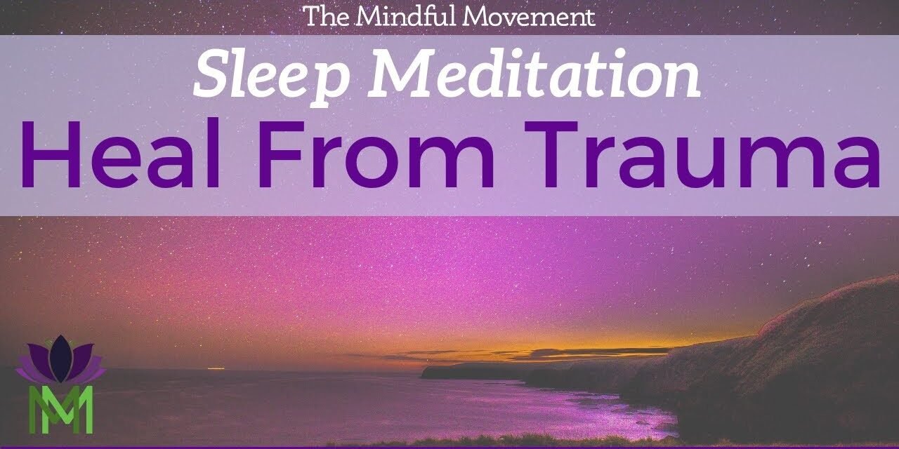 Healing Trauma Sleep Meditation | Mindful Movement