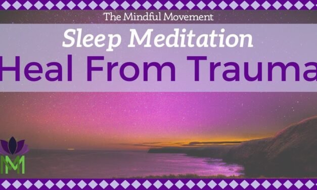 Healing Trauma Sleep Meditation | Mindful Movement