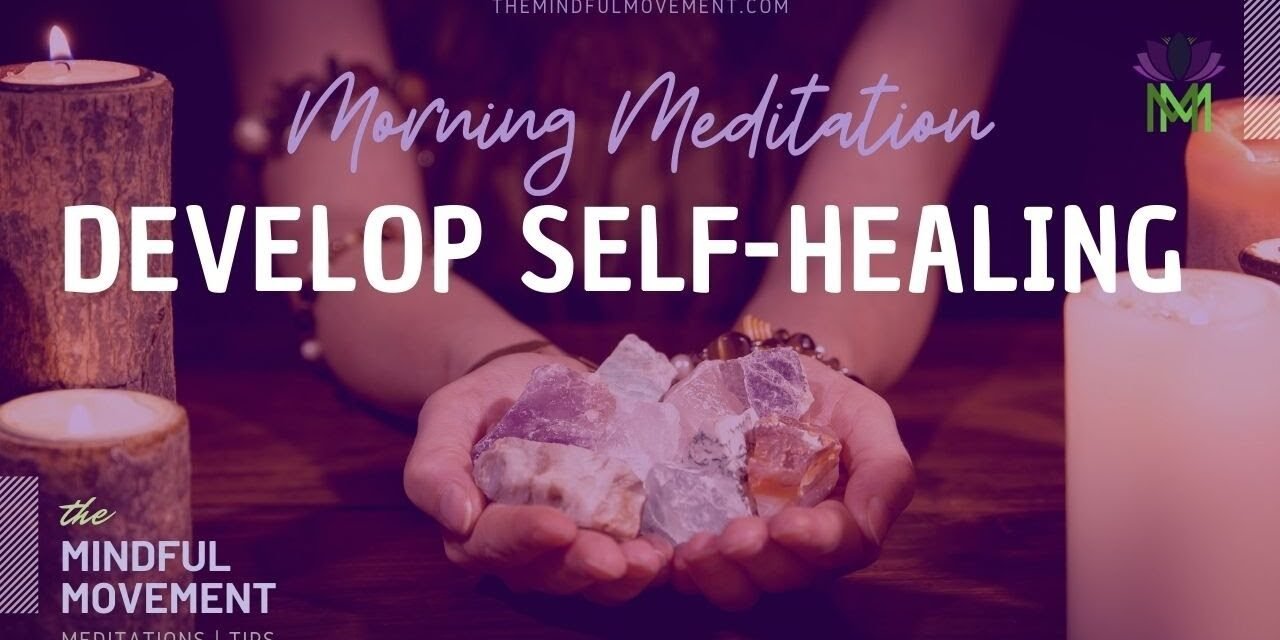 Morning Meditation for Developing Self-Healing Energy | The Mindful Movement
