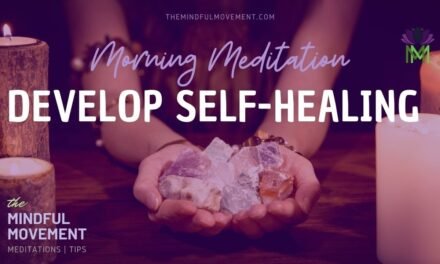 Morning Meditation for Developing Self-Healing Energy | The Mindful Movement