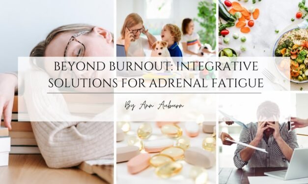 Beyond Burnout: Integrative Solutions for Adrenal Fatigue
