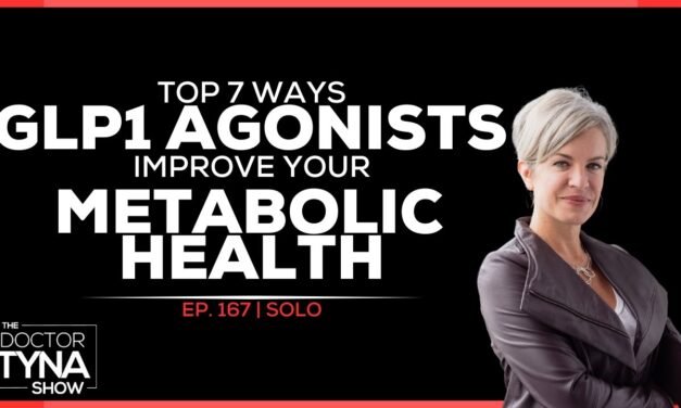 EP. 167: Top 7 Ways GLP1 Agonists Improve Your Metabolic Health | Solo Episode