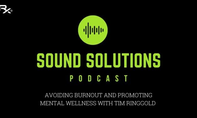 Sound Solutions Podcast: Avoiding Burnout and Promoting Mental Wellness With Tim Ringgold