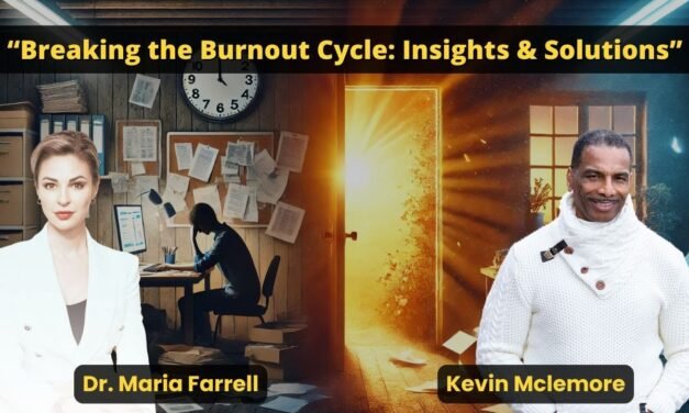 "Breaking the Burnout Cycle: Insights & Solutions" with Dr. Maria Farrell