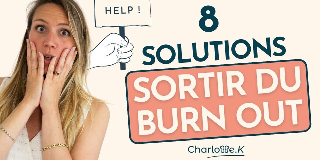 8 solutions pour sortir du burn out