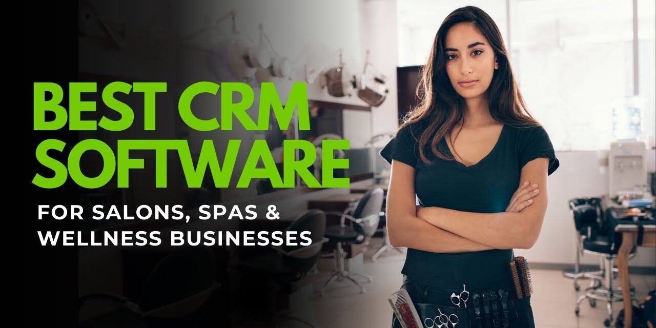 Best CRM Software for Salons, Spas & Wellness Businesses (2025) | Vagaro, Mindbody, Fresha & More!