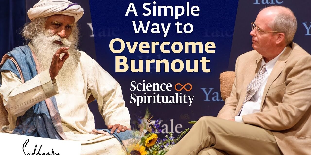 1 Simple Way to Overcome Burnout | Yale University Hosts Sadhguru & Dr. Ben Doolittle