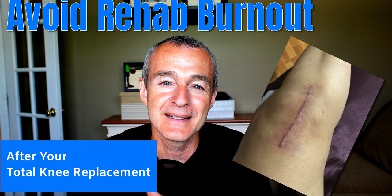 Avoid Rehab Burnout After Your Total Knee Replacement