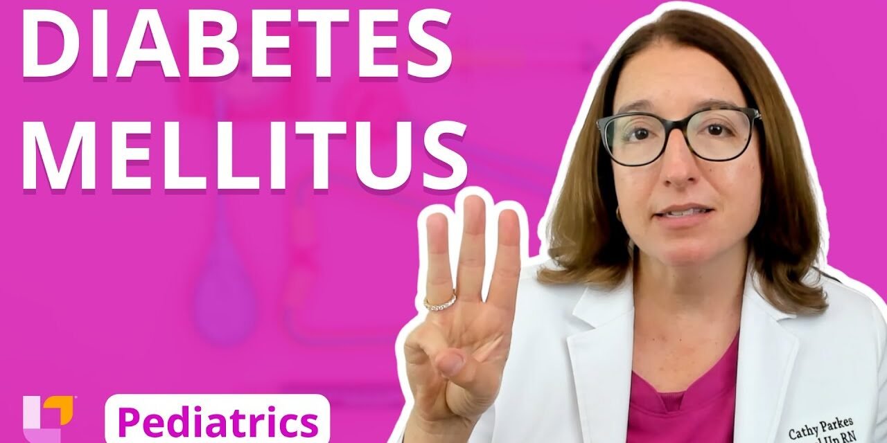 Diabetes Mellitus: Alterations of Health, Endocrine System – Pediatrics | @LevelUpRN