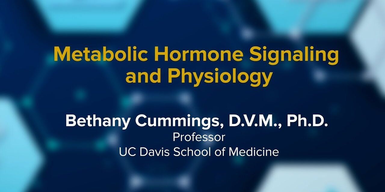 Metabolic Hormone Signaling and Physiology | Discovery Forum at UC Davis
