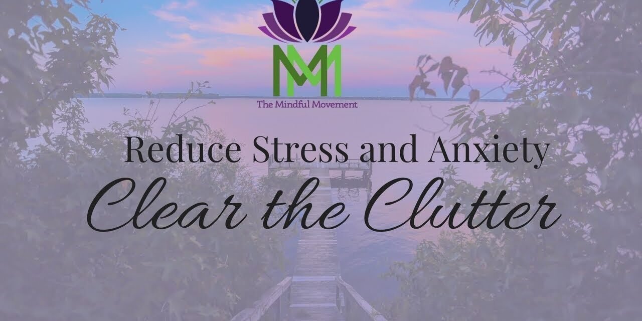 20 Minute Guided Meditation for Reducing Anxiety and Stress–Clear the Clutter to Calm Down