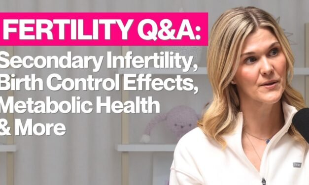 Fertility Q&A: Secondary Infertility, Birth Control Effects, Metabolic Health & More