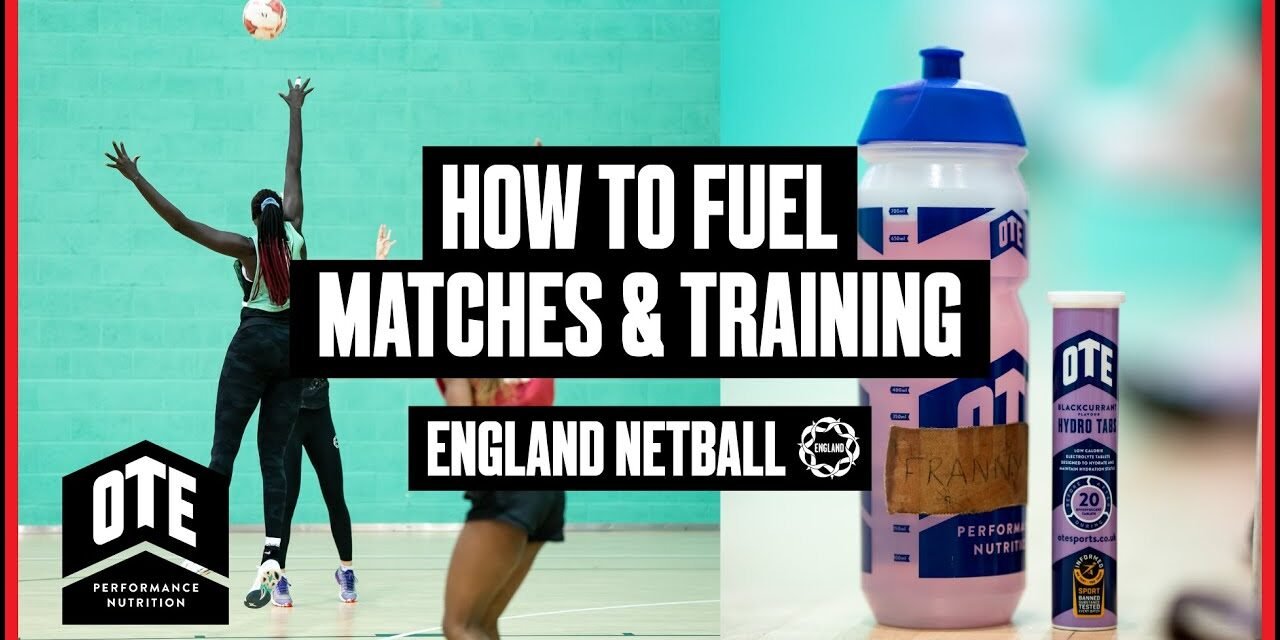 How to fuel netball training and matches like the England Vitality Roses?