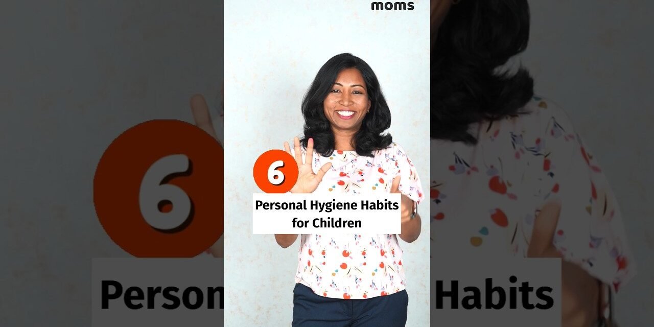 6 Personal Hygiene Habits for Children