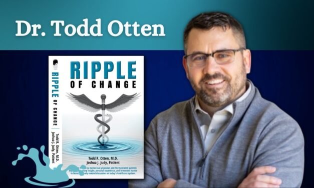 Creating Real Solutions for Burnout – Ripple of Change with Dr. Todd Otten