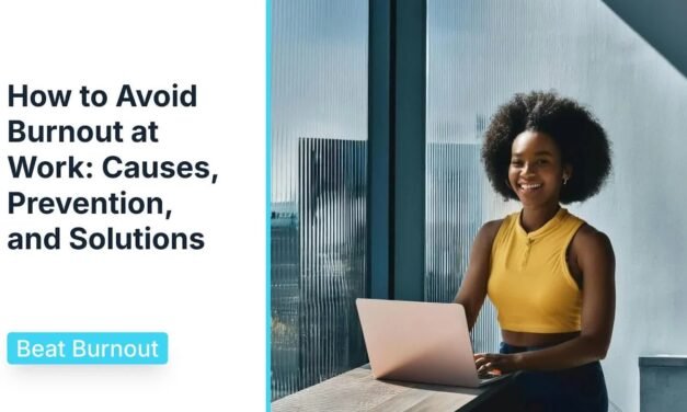 How to Avoid Burnout at Work: Causes, Prevention, and Solutions