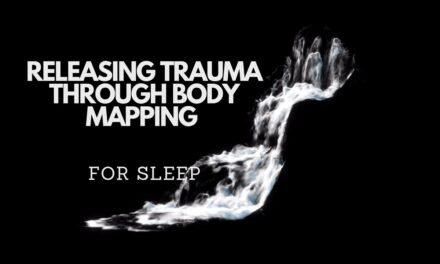 RELEASING TRAUMA THROUGH BODY MAPPING FOR SLEEP Guided sleep meditation to reduce stress