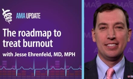 The AMA is bringing medicine together to eliminate burnout with Jesse Ehrenfeld, MD, MPH