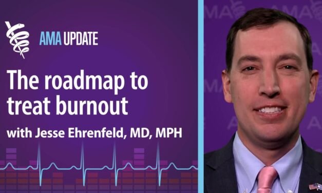The AMA is bringing medicine together to eliminate burnout with Jesse Ehrenfeld, MD, MPH