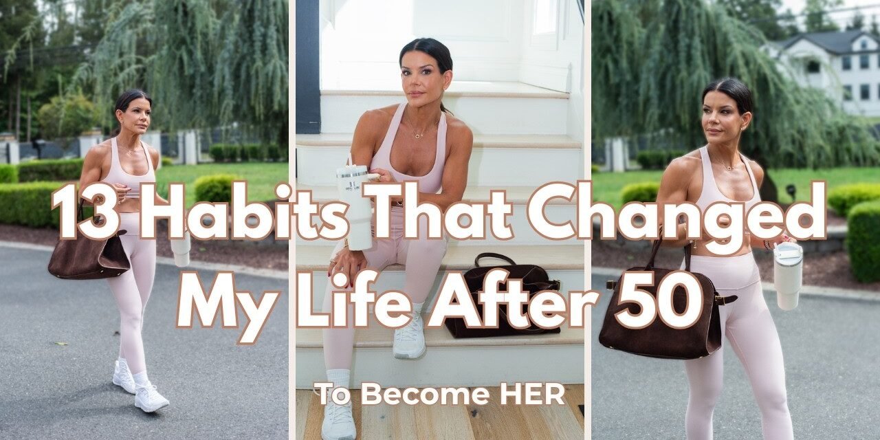 13 Habits That Changed My Life After 50 (That I Wish I Started Sooner)