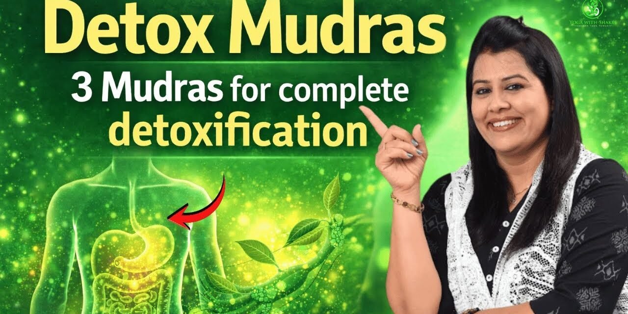 3 Powerful Mudras for Complete Body Detoxification & Inner Cleansing | Yoga Shakti